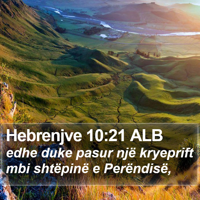 Hebrenjve 10:21 ALB Bible Study