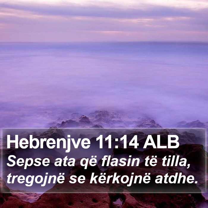 Hebrenjve 11:14 ALB Bible Study