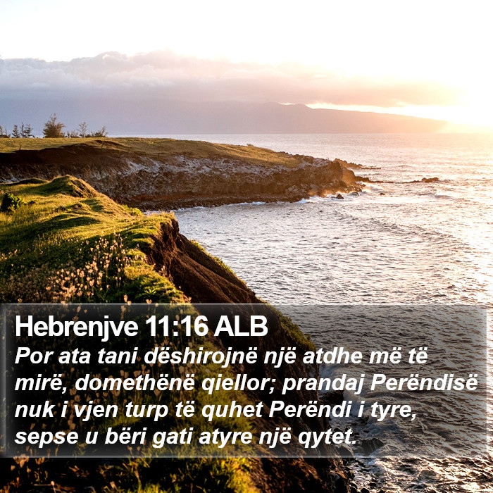 Hebrenjve 11:16 ALB Bible Study