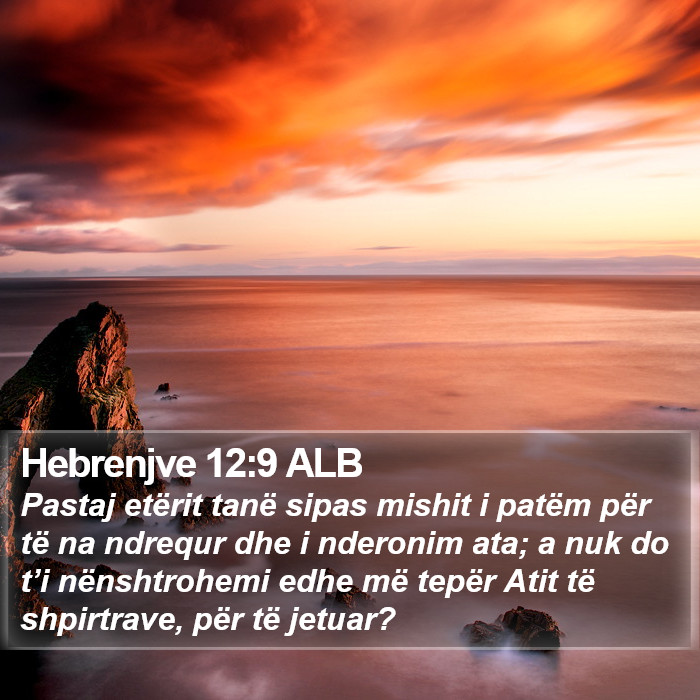 Hebrenjve 12:9 ALB Bible Study