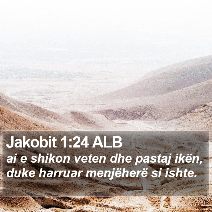 Jakobit 1:24 ALB Bible Study