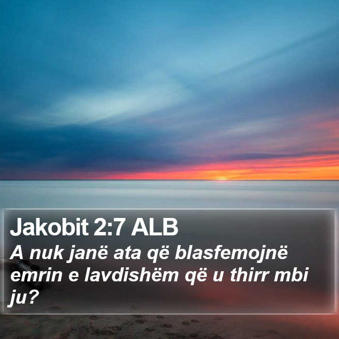 Jakobit 2:7 ALB Bible Study