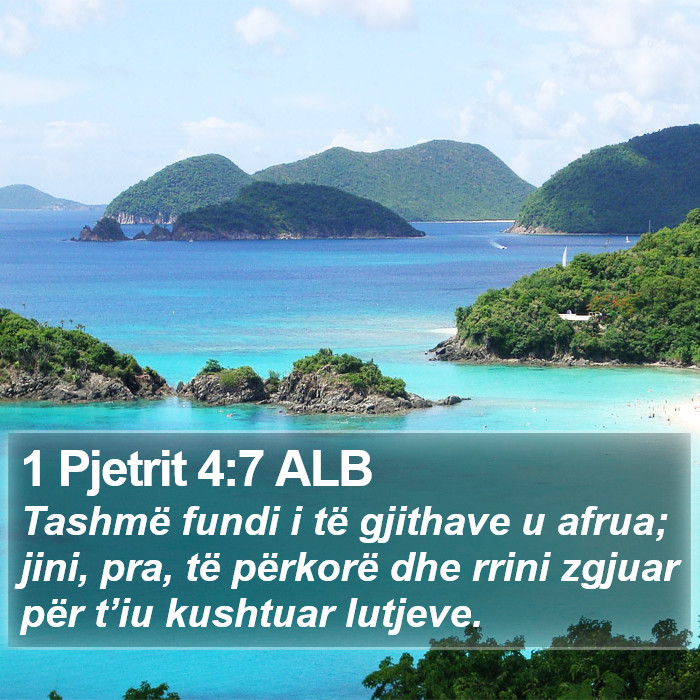 1 Pjetrit 4:7 ALB Bible Study